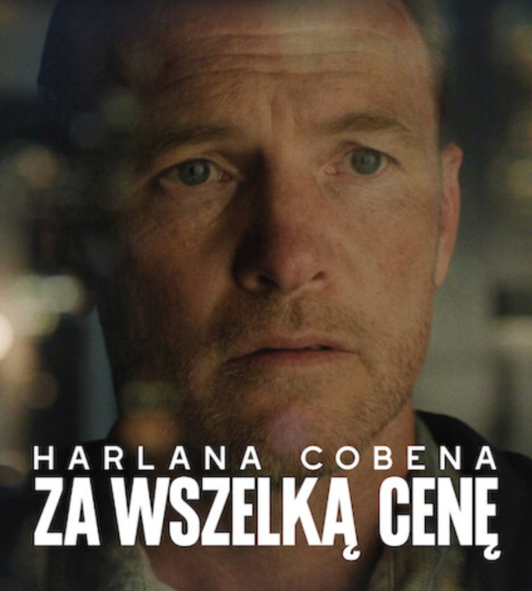 Seriale oparte na powieściach Harlana Cobena za wszelką cenę harlan coben